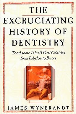 Excruciating History Of Dentistry