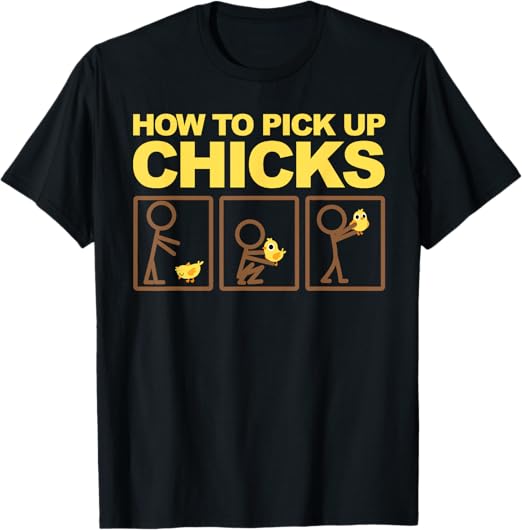 How To Pick Up Chicks | Cute Pick Chicks 101 Gift T-Shirt