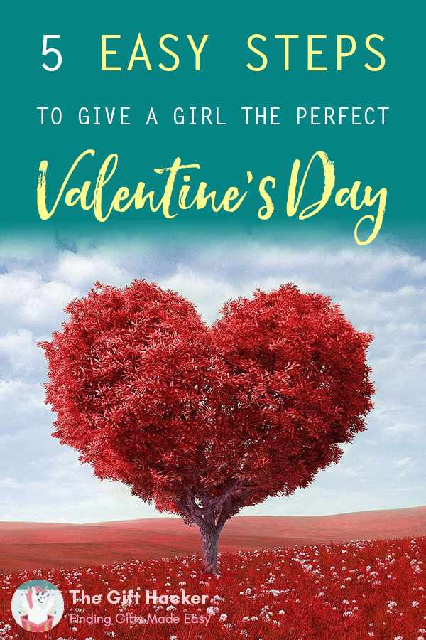5 Easy Steps to give a girl the perfect Valentines Day