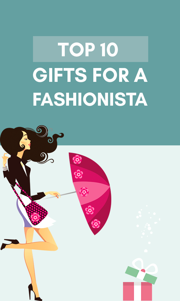 Great gifts for fashionista